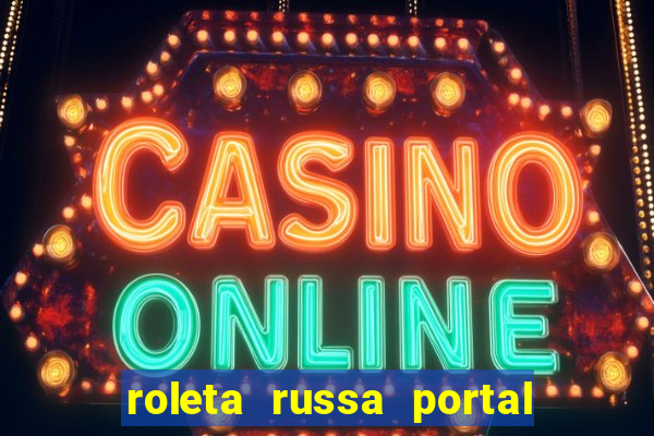 roleta russa portal do zacarias