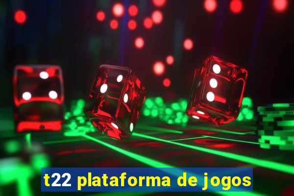 t22 plataforma de jogos