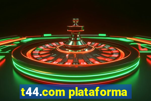 t44.com plataforma