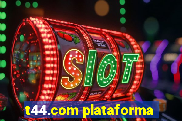 t44.com plataforma