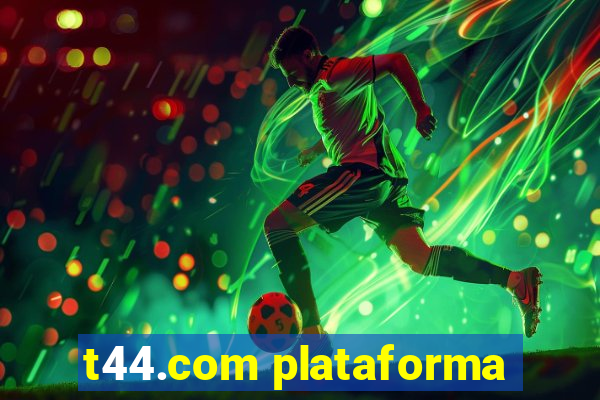 t44.com plataforma