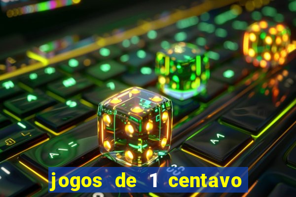 jogos de 1 centavo na blaze