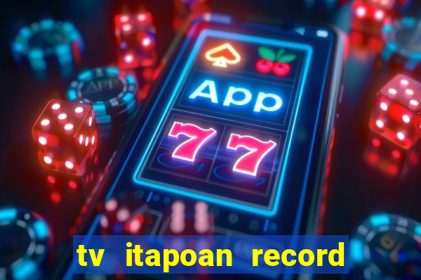 tv itapoan record bahia ao vivo