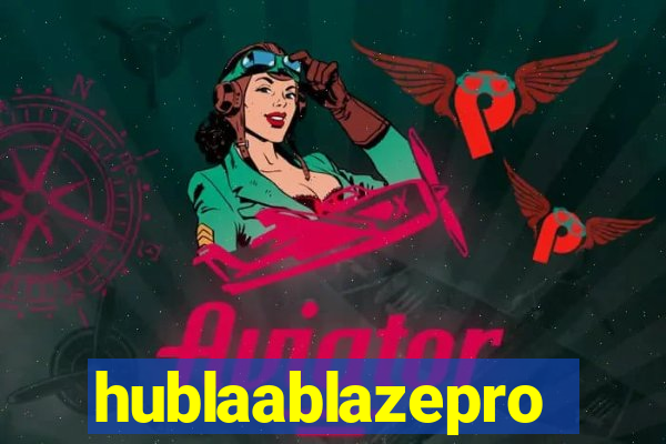 hublaablazepro