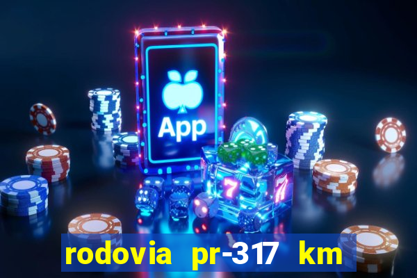 rodovia pr-317 km 155 0m sentido cresc