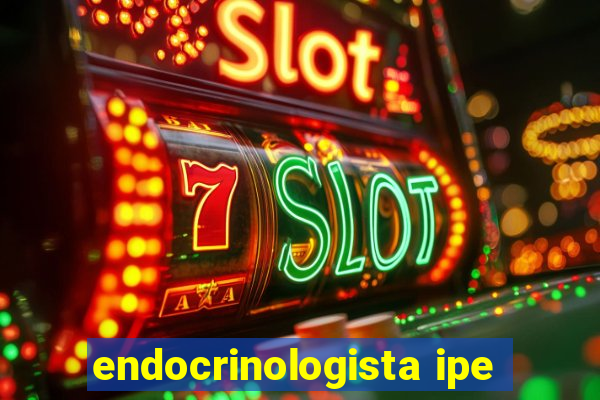 endocrinologista ipe