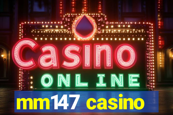 mm147 casino