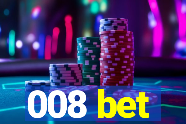 008 bet