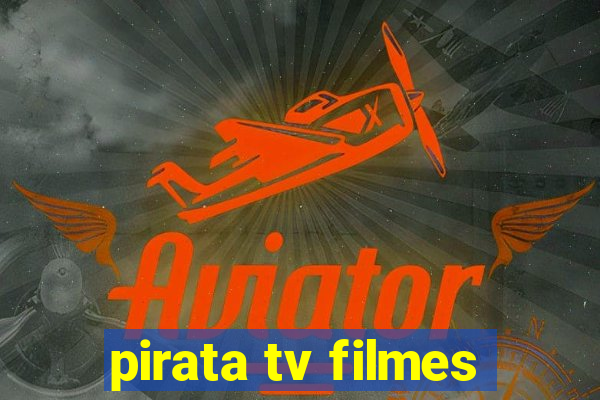 pirata tv filmes