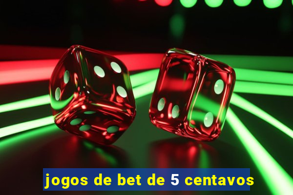 jogos de bet de 5 centavos