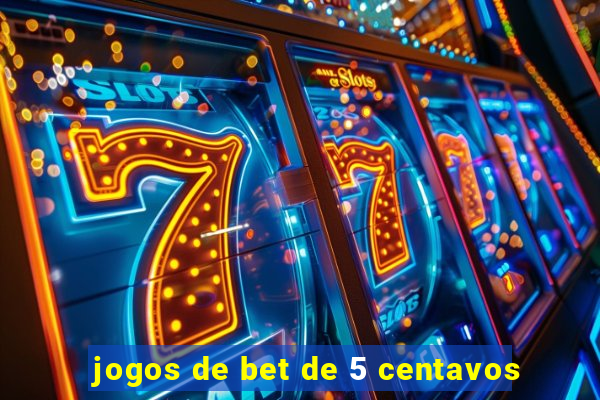 jogos de bet de 5 centavos