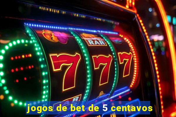 jogos de bet de 5 centavos