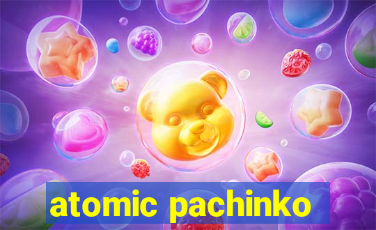 atomic pachinko