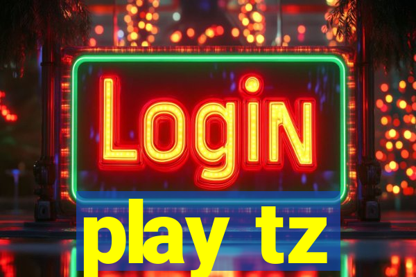 play tz