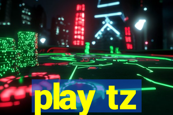 play tz