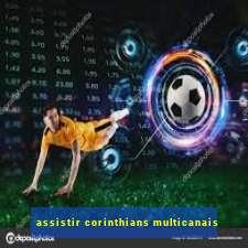 assistir corinthians multicanais