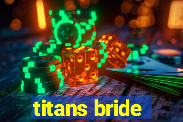 titans bride