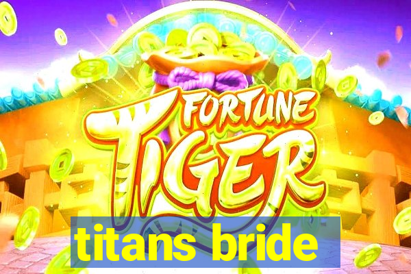 titans bride