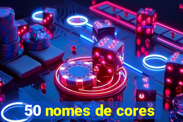 50 nomes de cores