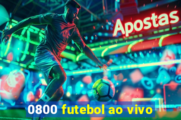 0800 futebol ao vivo