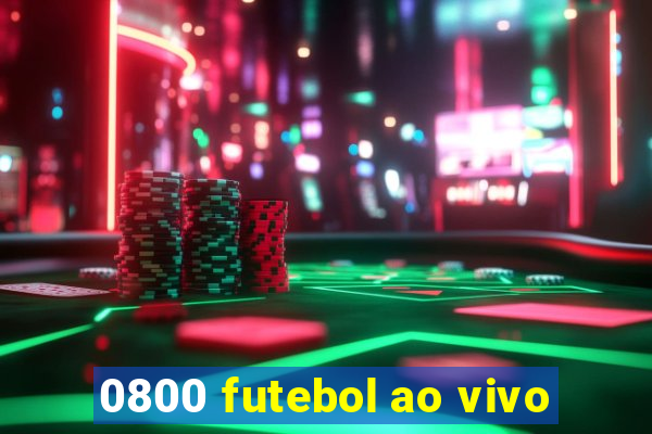 0800 futebol ao vivo