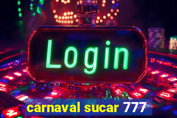 carnaval sucar 777