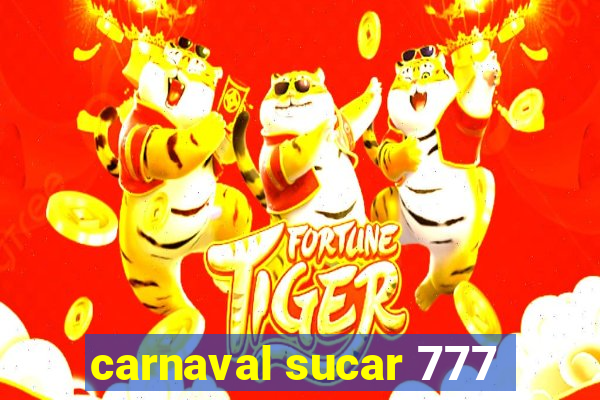 carnaval sucar 777