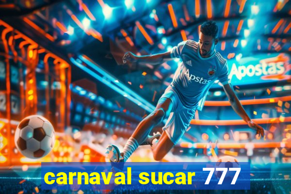 carnaval sucar 777