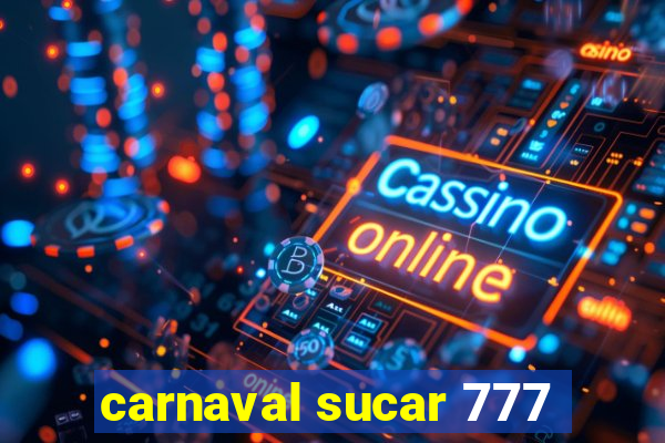 carnaval sucar 777