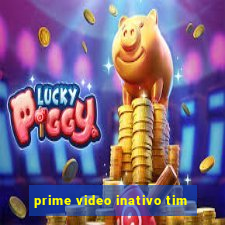 prime video inativo tim