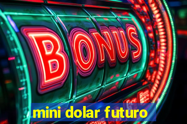 mini dolar futuro