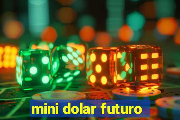 mini dolar futuro