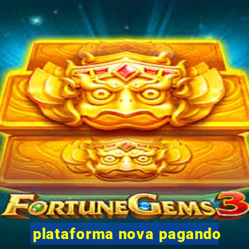 plataforma nova pagando