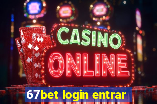 67bet login entrar