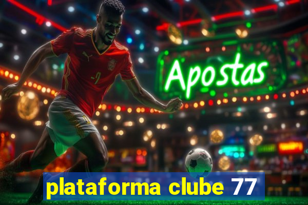 plataforma clube 77