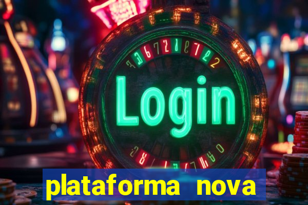 plataforma nova pagando bem