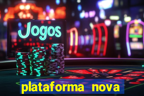 plataforma nova pagando bem