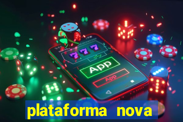 plataforma nova pagando bem