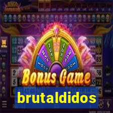 brutaldidos