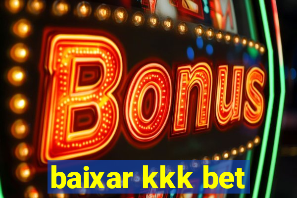 baixar kkk bet