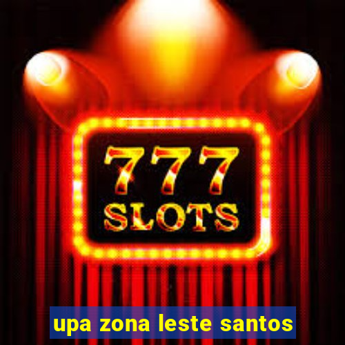 upa zona leste santos