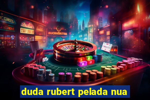 duda rubert pelada nua