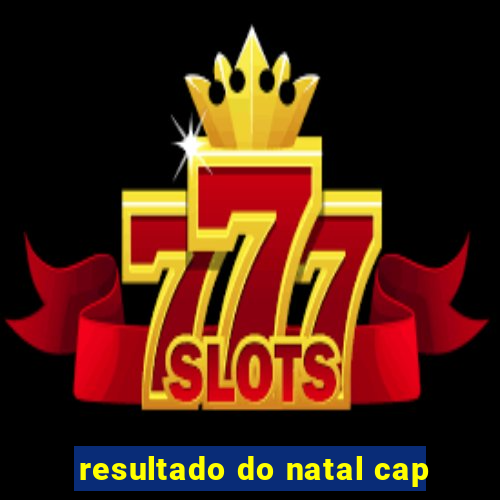 resultado do natal cap