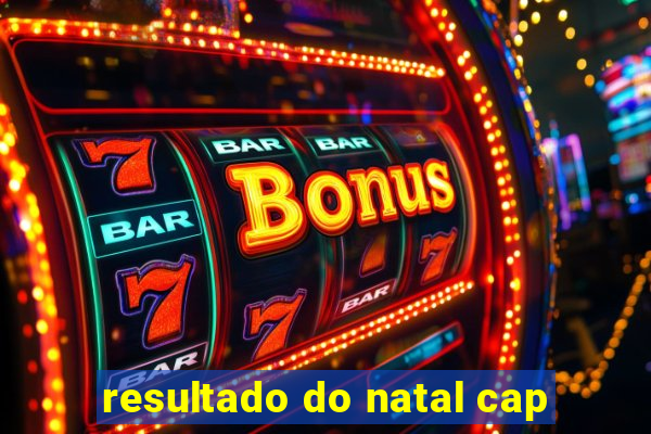 resultado do natal cap