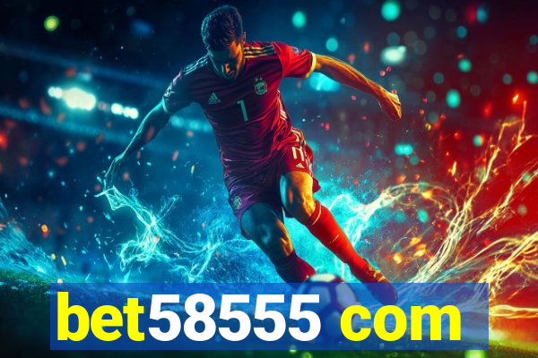 bet58555 com