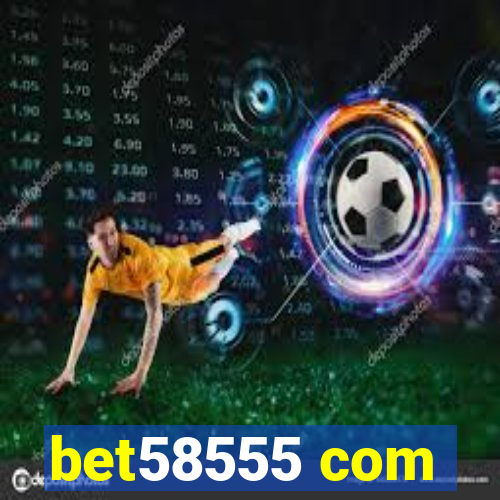 bet58555 com