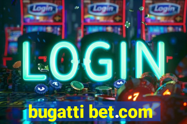 bugatti bet.com