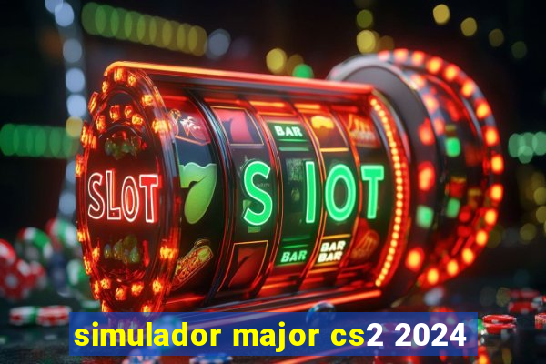 simulador major cs2 2024