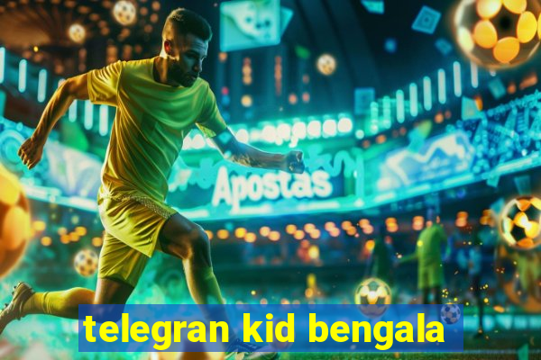 telegran kid bengala