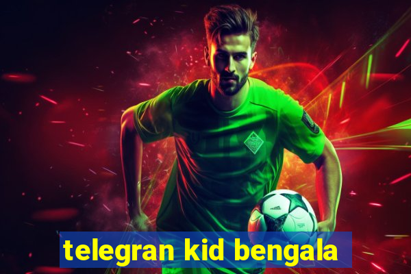 telegran kid bengala